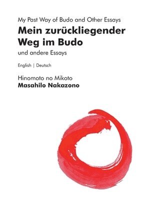 Mein zurckliegender Weg im Budo und andere Essays My Past Way of Budo and Other Essays 1