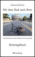 Johannes Reichert - Mit dem Rad nach Rom - 1465 Kilometer mit dem Fahrrad in die Ewige Stadt, Häftad