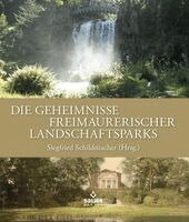 Siegfried Schildmacher - Die Geheimnisse freimaurerischer Landschaftsparks, Inbunden