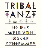 bokomslag Tribal Tanzt - In Der Welt Von Oskar Schlemmer