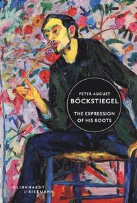 bokomslag Peter August Böckstiegel: The Expression of His Roots