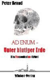 Peter Brand - Ad Enum - Unter blutiger Erde, Häftad