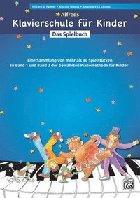 bokomslag Klavierschule Für Kinder - Spielbuch: Eine Sammlung Von Mehr ALS 40 Spielstücken Zu Band 1 Und Band 2 Der Bewährten Pianomethode Für Kinder