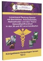 bokomslag Lenormand Deutung Spezial mit Bachblüten, Schüsslersalze, Heilmethoden und dem Thema Gesundheit / Krankheit in den 36 und 40 Lenormandkarten