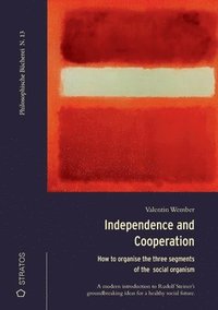 bokomslag Independence and Cooperation: The Threefold Social Organism