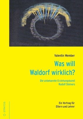 bokomslag Was will Waldorf wirklich?: Die unbekannte Eziehungskunst Rudolf Steiners.