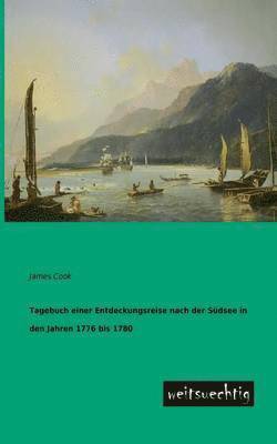 Tagebuch Einer Entdeckungsreise Nach Der Sudsee in Den Jahren 1776 Bis 1780