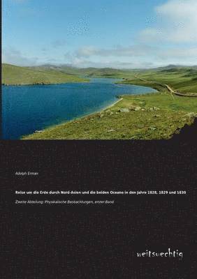 Adolph Erman - Reise Um Die Erde Durch Nord-Asien Und Die Beiden Oceane in Den Jahre 1828, 1829 Und 1830, Häftad