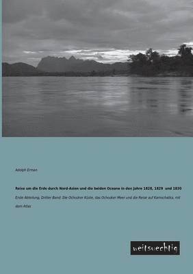 Reise Um Die Erde Durch Nord-Asien Und Die Beiden Oceane in Den Jahre 1828, 1829 Und 1830