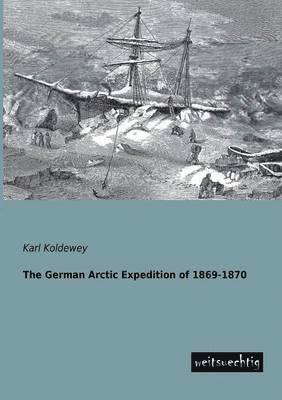 bokomslag The German Arctic Expedition of 1869-1870