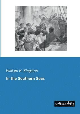 William H Kingston, William H. Kingston - In the Southern Seas, Häftad