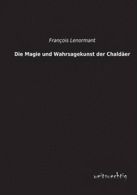 bokomslag Magie Und Wahrsagekunst Der Chaldaer