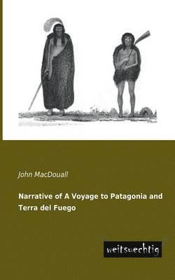 bokomslag Narrative of a Voyage to Patagonia and Terra del Fuego