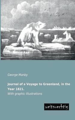 bokomslag Journal of a Voyage to Greenland, in the Year 1821.