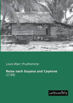 Reise Nach Guyana Und Cayenne 1