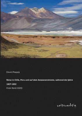 Eduard Poeppig - Reise in Chile, Peru Und Auf Dem Amazonenstrome, Wahrend Der Jahre 1827-1832, Häftad