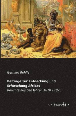 Gerhard Rohlfs - Beitrage Zur Entdeckung Und Erforschung Afrikas, Häftad
