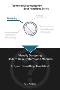 bokomslag Technical Documentation Best Practices - Visually Designing Modern Help Systems and Manuals