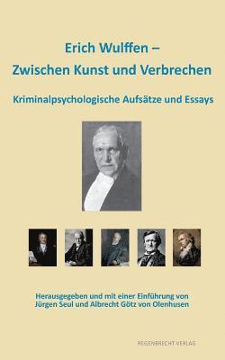 Erich Wulffen - Erich Wulffen - Zwischen Kunst und Verbrechen, Häftad