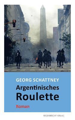 Georg Schattney - Argentinisches Roulette, Häftad