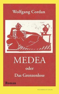 Medea oder Das Grenzenlose 1