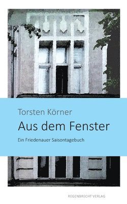 Torsten Körner - Aus dem Fenster, Häftad