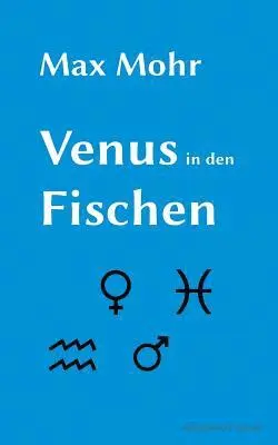 Max Mohr - Venus in den Fischen, Häftad. Tillgänglighet: Lägg i varukorg