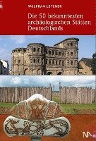 bokomslag Die 50 bekanntesten archäologischen Stätten Deutschlands