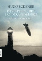 Hugo Eckener - Im Zeppelin über Länder und Meere, Häftad