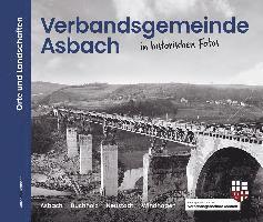 Verbandsgemeinde Asbach in historischen Fotos 1