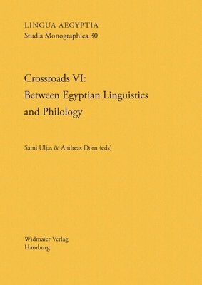 Sami Uljas, Andreas Dorn - Crossroads VI: Between Egyptian Linguistics and Philology, Häftad