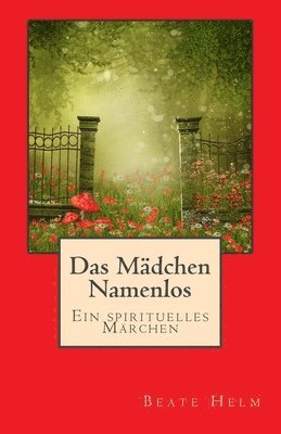 bokomslag Das Mädchen Namenlos: Ein spirituelles Märchen