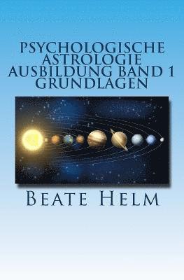 Psychologische Astrologie - Ausbildung Band 1 - Grundlagen 1