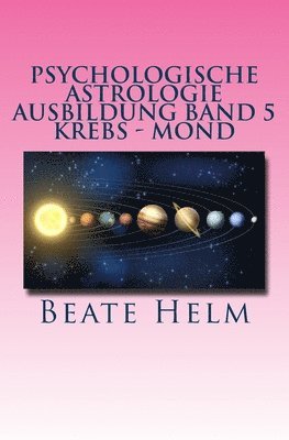 bokomslag Psychologische Astrologie - Ausbildung Band 5 - Krebs - Mond: Gefühle - Inneres Kind - Familie - Wohnen