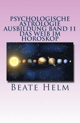 bokomslag Psychologische Astrologie - Ausbildung Band 11 - Das Weib im Horoskop: Lilith und die Asteroiden Ceres, Pallas Athene, Vesta und Juno