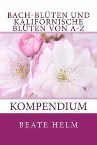 bokomslag Bach-Blüten und kalifornische Blüten von A-Z: Kompendium