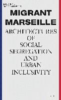 Marc Angélil, Charlotte Malterre-Barthes - Migrant Marseille, Häftad