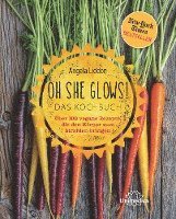 bokomslag Oh She Glows - Das Kochbuch