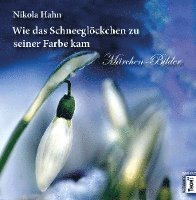 bokomslag Hahn, N: Wie das Schneeglöckchen zu seiner Farbe kam