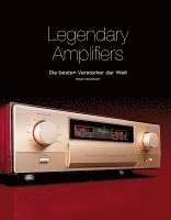 bokomslag Legendary Amplifiers: Die besten Verstärker der Welt