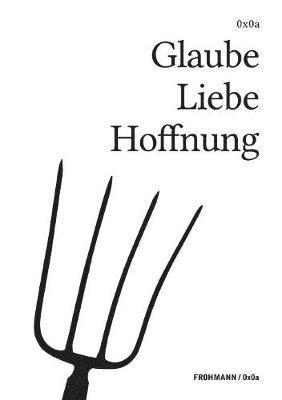 Gregor Weichbrodt, Hannes Bajohr - Glaube Liebe Hoffnung, Häftad