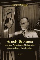 bokomslag Arnolt Bronnen - Literatur, Ästhetik und Medienarbeit eines modernen Schriftstellers