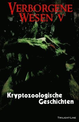 Verborgene Wesen V: Kryptozoologische Geschichten
