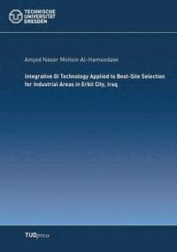 bokomslag Integrative GI Technology Applied to Best-Site Selection for Industrial Areas in Erbil City, Iraq