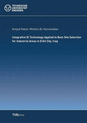 Amjed Naser Mohsin Al-Hameedawi - Integrative GI Technology Applied to Best-Site Selection for Industrial Areas in Erbil City, Iraq, Häftad. Tillgänglighet: Lägg i varukorg