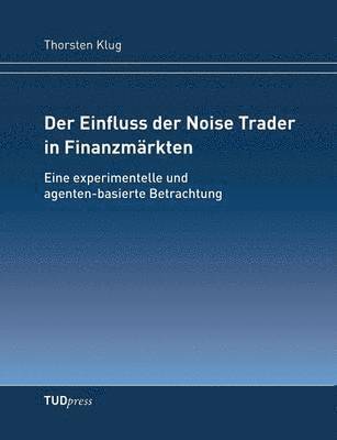 Thorsten Klug - Einfluss der Noise Trader in Finanzmärkten, Häftad