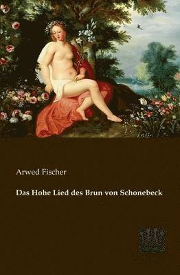 Arwed Fischer - Hohe Lied des Brun von Schonebeck, Häftad