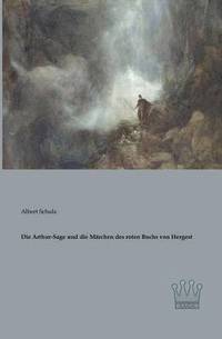 bokomslag Die Arthur-Sage und die Mrchen des roten Buchs von Hergest