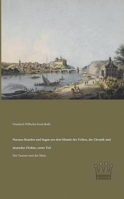 bokomslag Nassaus Kunden und Sagen aus dem Munde des Volkes, der Chronik und deutscher Dichter, erster Teil