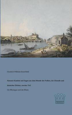 Nassaus Kunden und Sagen aus dem Munde des Volkes, der Chronik und deutscher Dichter, zweiter Teil 1